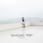 ISHIGAKI TRIP