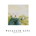   Polaroid Life  