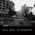 five days in NIIGATA
