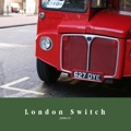    London Switch   