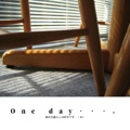 One day・・・。