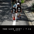 THE LIFE 2007 / 7-12