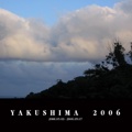 YAKUSHIMA  2006