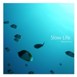 Slow Life.