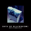 BOYS BE BLACKBOX■1