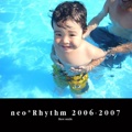 neo*Rhythm 2006-2007