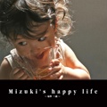 Mizuki's happy life
