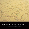 MUKKU world vol.3