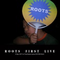 ROOTS  FIRST  LIVE