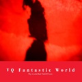 VQ Fantastic World