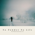 No Powder No Life