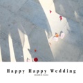 Happy Happy Wedding