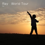 Ray　World Tour