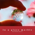 In a glass marble