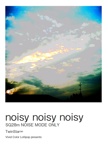noisy noisy noisy