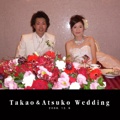 Takao＆Atsuko Wedding