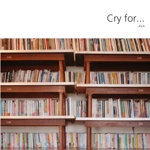 Cry for...