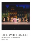 LIFE WITH BALLET