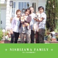 ☆ NISHIZAWA FAMILY ☆