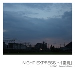 NIGHT EXPRESS ～「雷鳥」