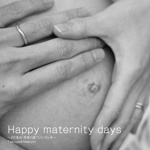 Happy maternity days