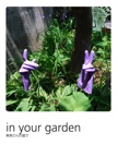 in your garden