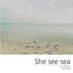 She see sea 