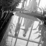 Lets become a family