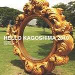 HELLO KAGOSHIMA 2019