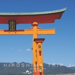 HIROSHIMA TRIP Ⅰ