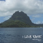 I love TAHITI