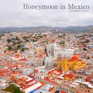 Honeymoon in Mexico
