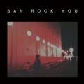 SAN ROCK YOU