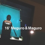  16' Meguro＆Maguro  
