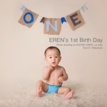 EREN's 1st Birth Day