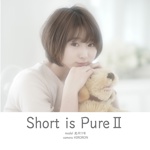 Short is PureⅡ